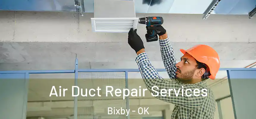 Air Duct Repair Services Bixby - OK