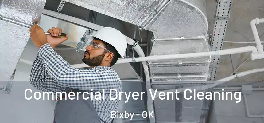 Commercial Dryer Vent Cleaning Bixby - OK