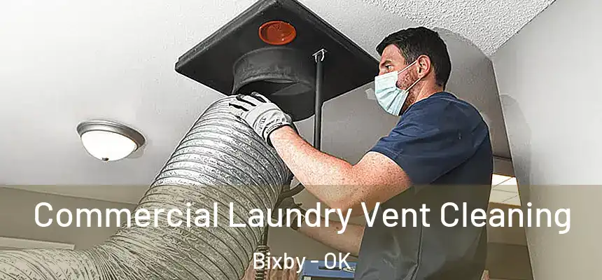  Commercial Laundry Vent Cleaning Bixby - OK