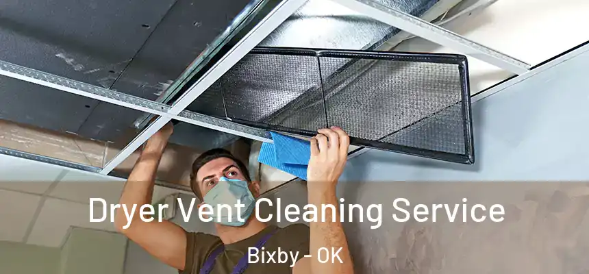 Dryer Vent Cleaning Service Bixby - OK