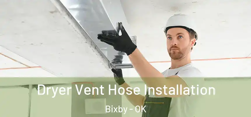  Dryer Vent Hose Installation Bixby - OK