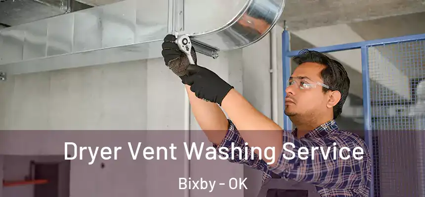 Dryer Vent Washing Service Bixby - OK