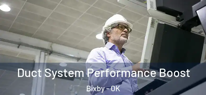  Duct System Performance Boost Bixby - OK