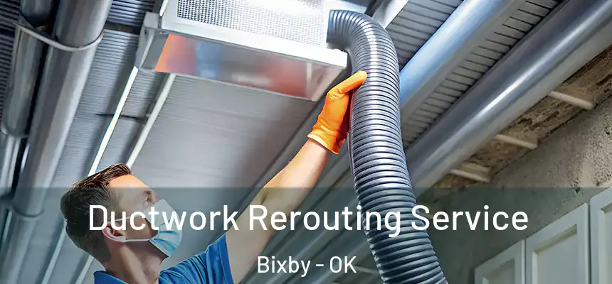  Ductwork Rerouting Service Bixby - OK