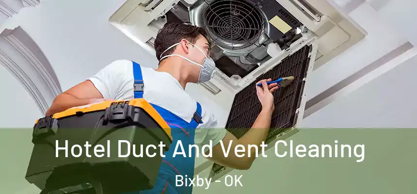 Hotel Duct And Vent Cleaning Bixby - OK