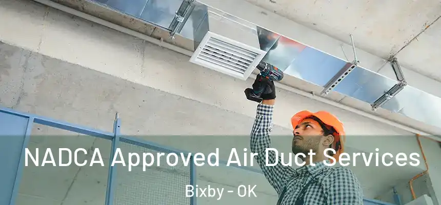 NADCA Approved Air Duct Services Bixby - OK