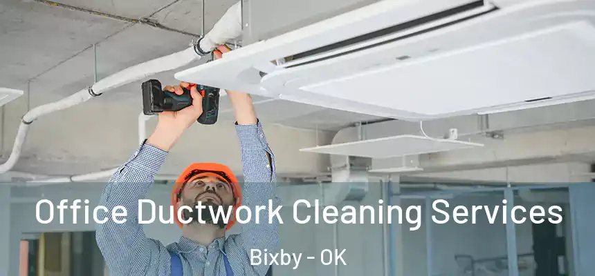 Office Ductwork Cleaning Services Bixby - OK