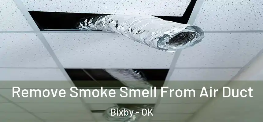  Remove Smoke Smell From Air Duct Bixby - OK