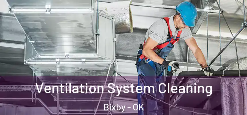  Ventilation System Cleaning Bixby - OK